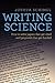 Writing Science: How to Write Papers That Get Cited and Proposals That Get Funded