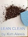 Lean Clean: Let's Get Rid of Those Toxins! (Kim's Wealth of Health) Lean Clean: Let's Get Rid of Those Toxins! (Kim's Wealth of Health)