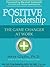 Positive Leadership: The Game Changer at Work