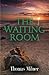THE WAITING ROOM by Thomas Milner