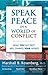 Speak Peace in a World of Conflict: What You Say Next Will Change Your World