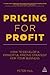 Pricing for Profit by Peter Hill