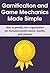 Gamification and Game Mechanics Made Simple by Patrick Chapman