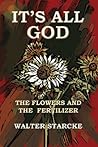 It's All God, The Flowers and the Fertilizer