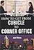 How To Get From Cubicle To Corner Office