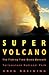 Super Volcano: The Ticking Time Bomb Beneath Yellowstone National Park