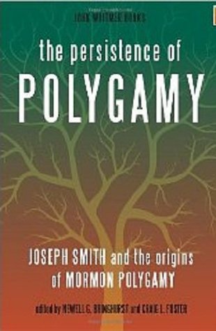 The Persistence of Polygamy: Joseph Smith and the Origins of Mormon Polygamy (Kindle Edition)