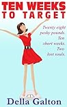 Ten Weeks To Target by Della Galton