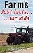 Farms : Just Facts For Kids