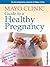 Mayo Clinic Guide to a Healthy Pregnancy by Roger Harms