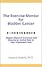 The Exercise Mentor for Bladder Cancer: Exercises for Daily Living (The Exercise Mentor for Cancer Survivors)