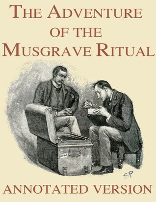 The Adventure of the Musgrave Ritual - Annotated Version
