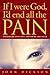 If I Were God, I'd End All the Pain by John Dickson