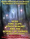 UFOs, Time Slips, Other Realms, And The Science Of Fairies