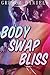 Body Swap Bliss (Gender Transformation Erotica)