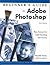 Beginner's Guide to Adobe Photoshop: Easy Lessons for Rapid Learning and Success
