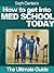 How To Get Into Med School Today: The Ultimate Guide