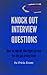 Knock Out Interview Questions - How to recruit the right person for the job every time (Be Successful on Purpose Book 1)