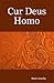 Cur Deus Homo by Anselm of Canterbury Cur Deus Homo by Anselm of Canterbury