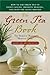 The Green Tea Book: China's Fountain of Youth