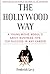 The Hollywood Way: A Young Movie Mogul's Savvy Business Tips For Success In Any Career