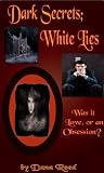 Dark Secrets; White Lies Dark Secrets; White Lies