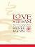 LOVE STREAM. The Essence of...