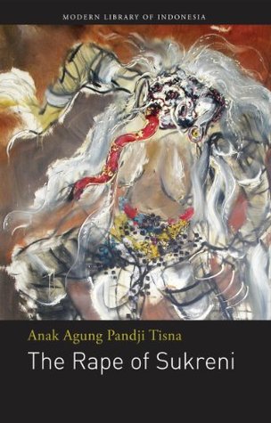The Rape Of Sukreni By Anak Agung Pandji Tisna The Rape Of Sukreni By Anak Agung Pandji Tisna