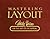 Mastering Layout: On the Ar...