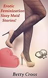 Erotic Feminization Sissy Maid Stories