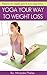 Yoga Your Way to Weight Loss