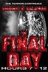 The Final Day: Hours 7-12