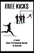 Free Kicks: A Novel About Pro Soccer In the US
