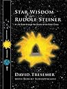 Star Wisdom and Rudolf Steiner: A Life Seen through the Oracle of the Solar Cross