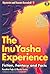 The Inu-yasha Experience: Fiction, Fantasy and Facts (Mysteries and Secrets Revealed! Book 5)