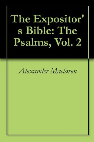 The Expositor's Bible: The Psalms, Vol. 2