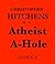 Christopher Hitchens Atheist A-Hole