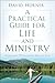 A Practical Guide for Life and Ministry by David   Horner