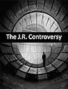 The J.R. Controve...