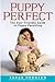 PuppyPerfect: The User-Friendly Guide to Puppy Parenting (Howell Dog Book of Distinction (Paperback))