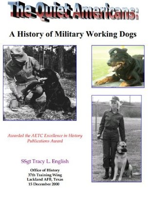 The Quiet Americans : A History of Military Working Dogs (Kindle Edition)