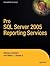 Pro SQL Server 2005 Reporting Services