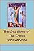 The Stations of the Cross for Everyone: Lent, Lenten Devotionals, Prayer