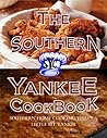 Southern Yankee Cooking: Southern Home Cooking That's a Little Bit Yankee Southern Yankee Cooking: Southern Home Cooking That's a Little Bit Yankee