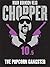 The Popcorn Gangster: Chopper 10.5