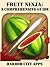 Fruit Ninja: A Comprehensive Guide