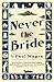 Never the Bride by Paul Magrs Never the Bride by Paul Magrs