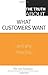 Truth About What Customers Want, The