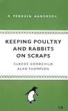 Keeping Poultry and Rabbits on Scraps: A Penguin Handbook (Penguin Specials)