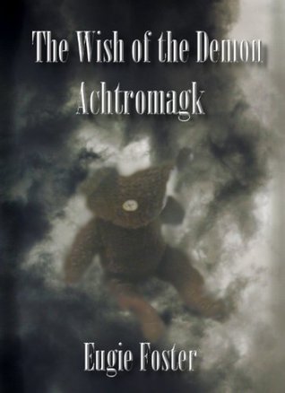 The Wish of the Demon Achtromagk (Kindle Edition)